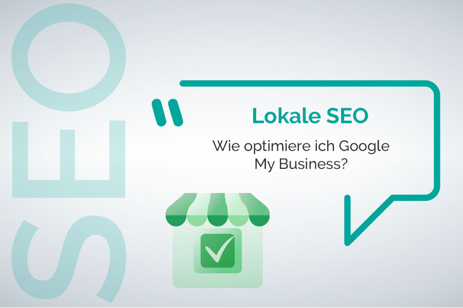 So optimieren Sie Ihren Eintrag in Google My Business